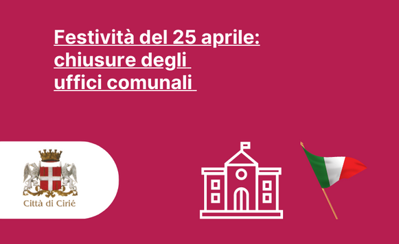 Festività del 25 aprile: chiusure degli uffici comunali 