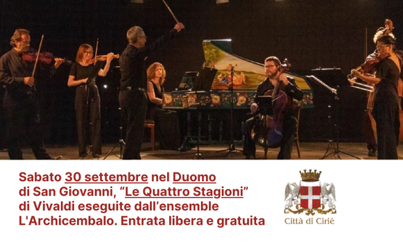 Sabato 30 settembre nel Duomo  di San Giovanni, “Le Quattro Stagioni”  di Vivaldi eseguite dall’ensemble L'Archicembalo. Entrata libera e gratuita