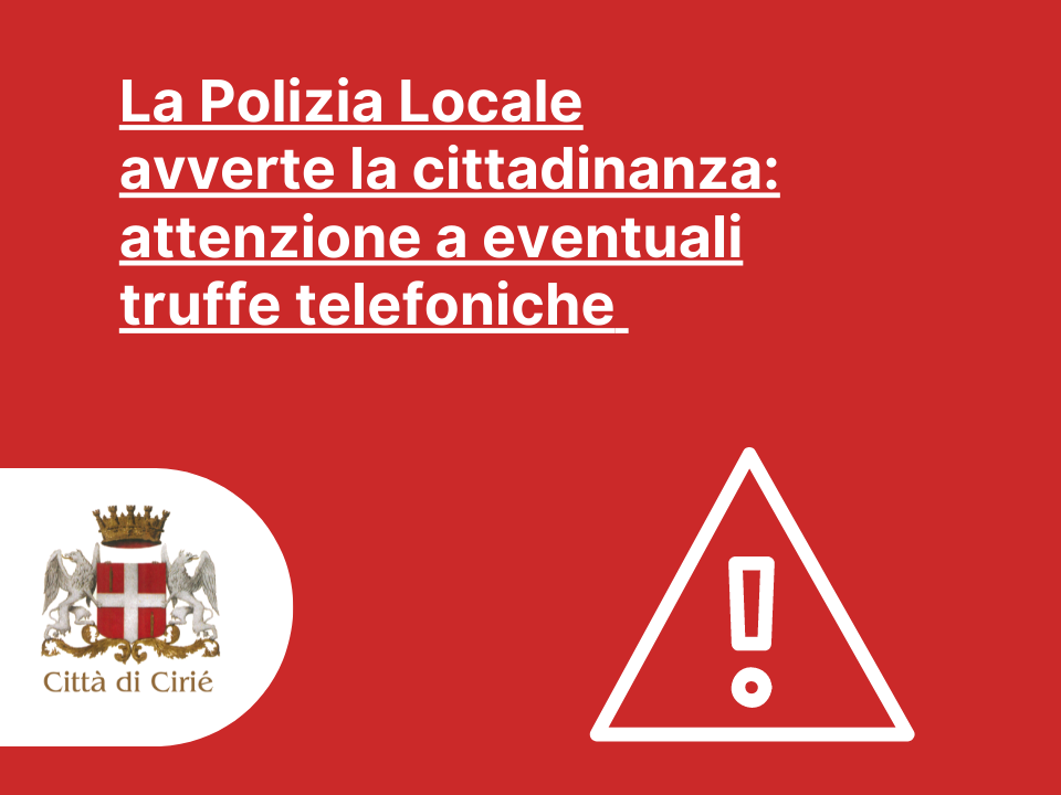 La Polizia Locale avverte la cittadinanza: attenzione a eventuali truffe telefoniche 