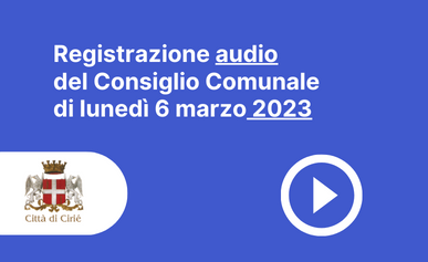 Registrazione audio Consiglio Comunale del 6 marzo 2023