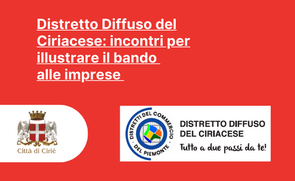 Distretto Diffuso del Ciriacese: incontri per illustrare il bando alle imprese 