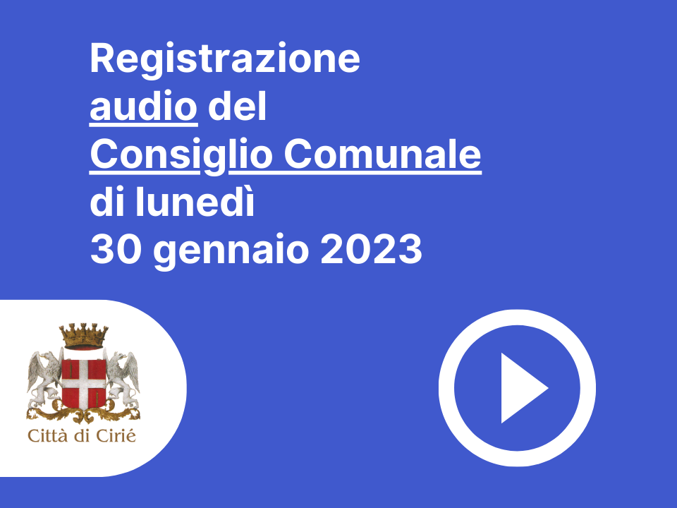 Registrazione del Consiglio Comunale di lunedì 30 gennaio 2023