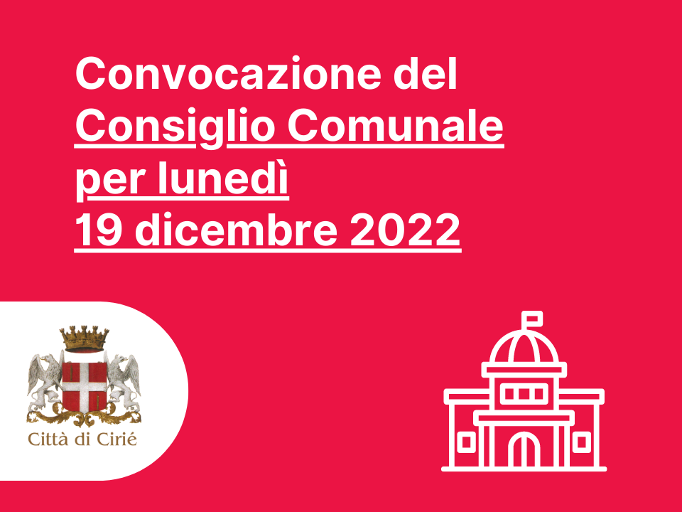 Convocazione del Consiglio Comunale della Città di Cirié per lunedì 19 dicembre 