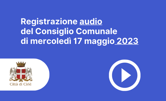 Registrazione Consiglio Comunale 17 maggio 2023