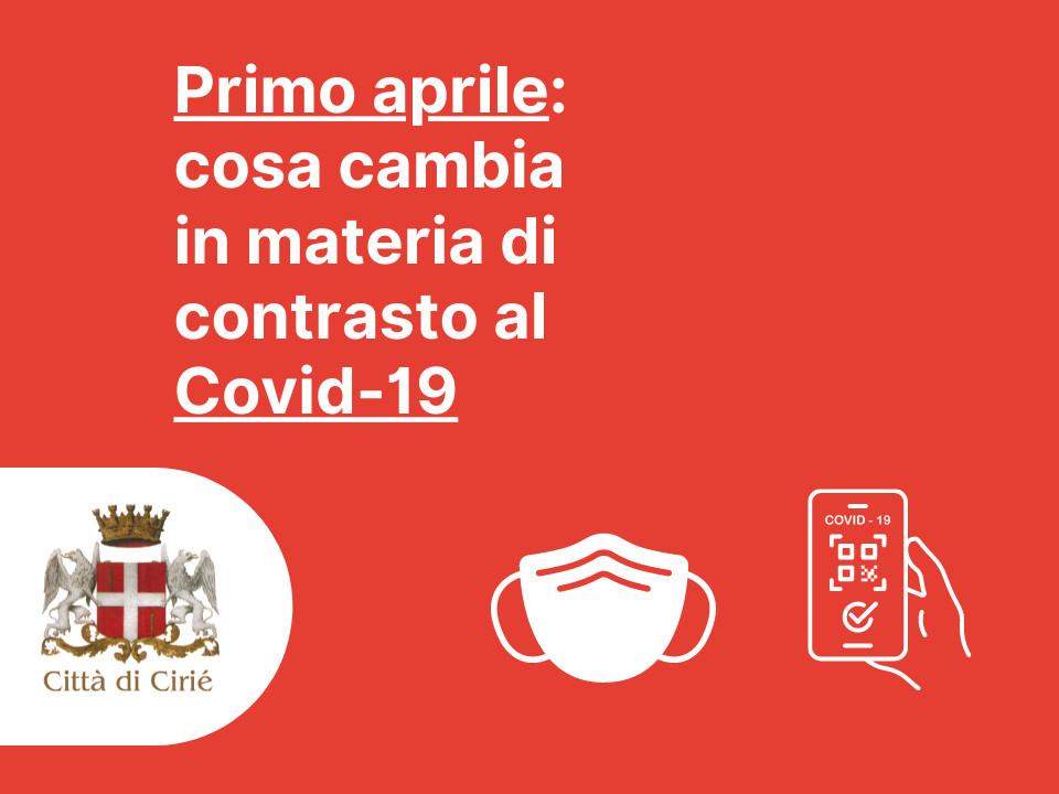 Primo aprile: cosa cambia in materia di contrasto al Covid-19