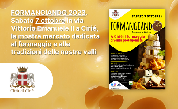 Formangiando 2023: Sabato 7 ottobre in via Vittorio Emanuele II a Cirié, la mostra mercato dedicata al formaggio 