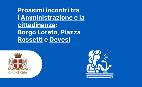 Incontri tra l'Amministrazione e la cittadinanza: Borgo Loreto, Piazza Rossetti e Devesi