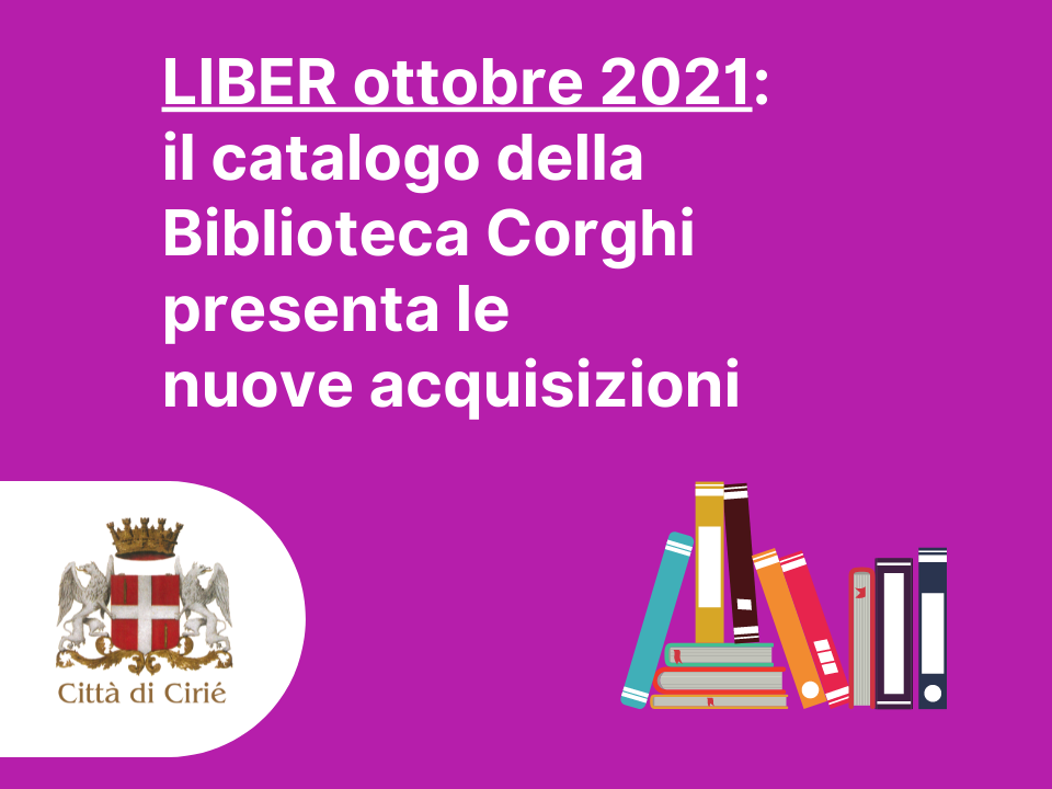 Liber ottobre 2021: il catalogo della Biblioteca Corghi presenta le nuove acquisizioni