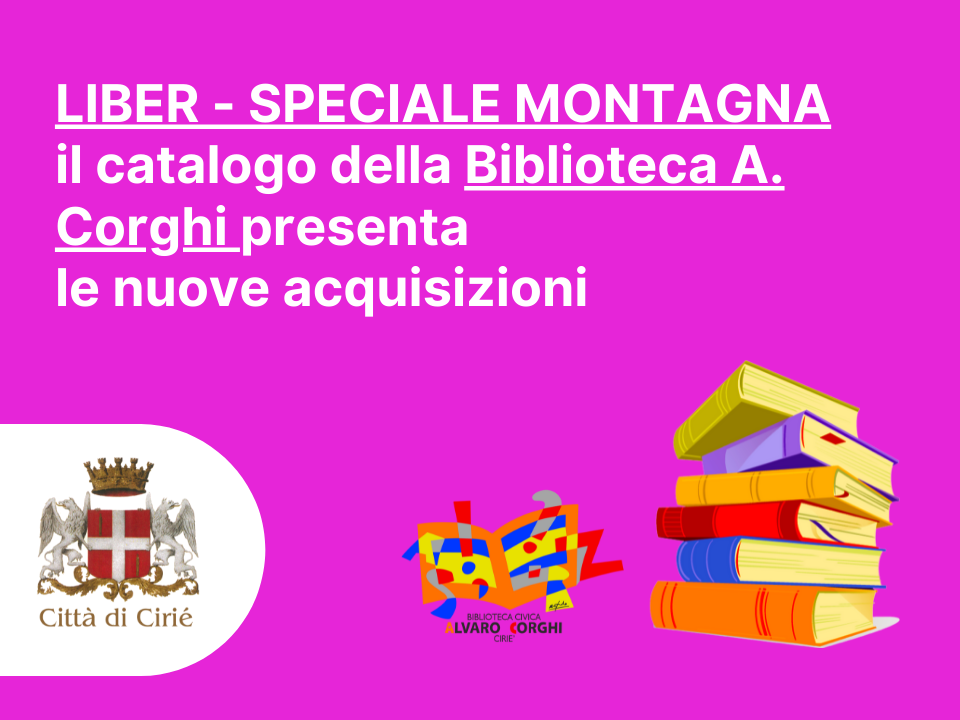 Liber - Speciale montagna: il catalogo a tema montagna della Biblioteca A. Corghi