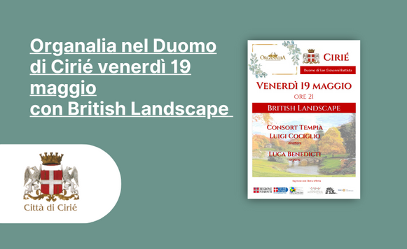 Organalia nel Duomo di Cirié venerdì 19 maggio con "British Landscape"