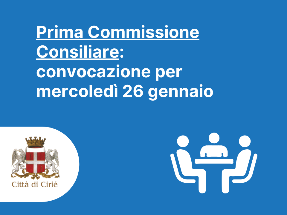 Prima Commissione Consiliare: convocazione per mercoledì 26 gennaio 