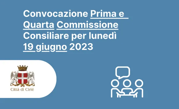 Convocazione congiunta della Prima e della Quarta Commissione Consiliare per lunedì 19 giugno