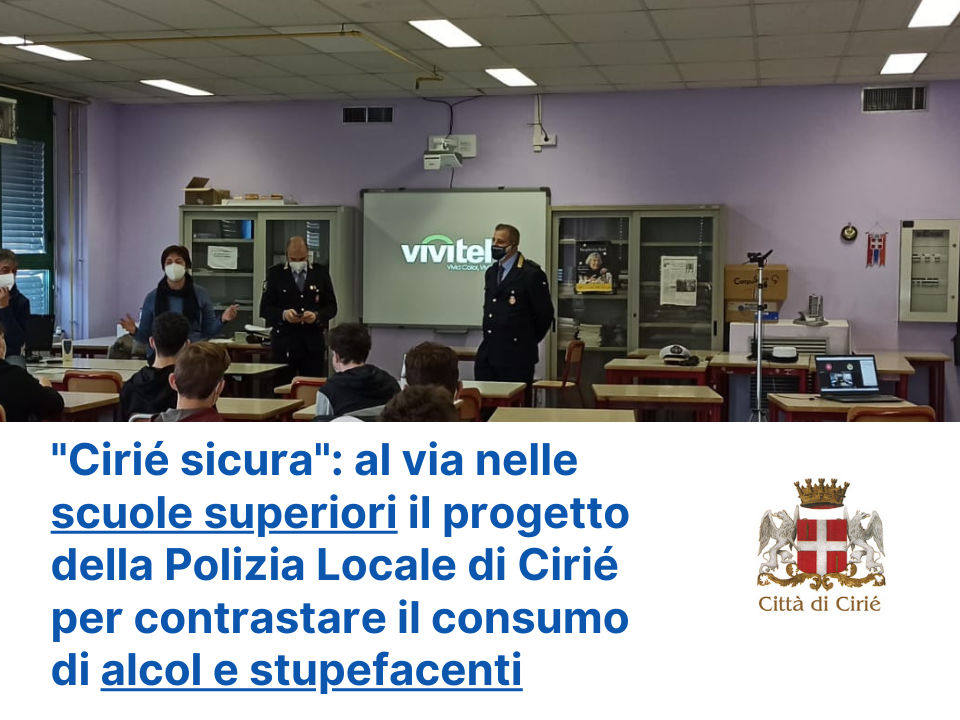 "Cirié sicura": al via nelle scuole superiori il progetto della Polizia Locale di Cirié per contrastare il consumo di alcol e stupefacenti