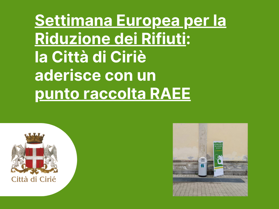 Settimana Europea per la Riduzione dei Rifiuti: la Città di Ciriè aderisce con un punto raccolta RAEE