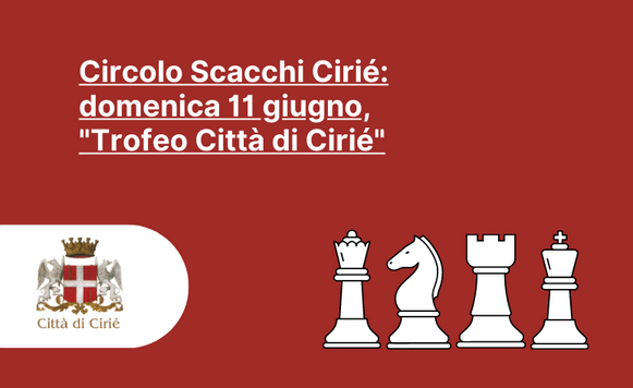 Scacchi: domenica 11 giugno, "Trofeo Città di Cirié"