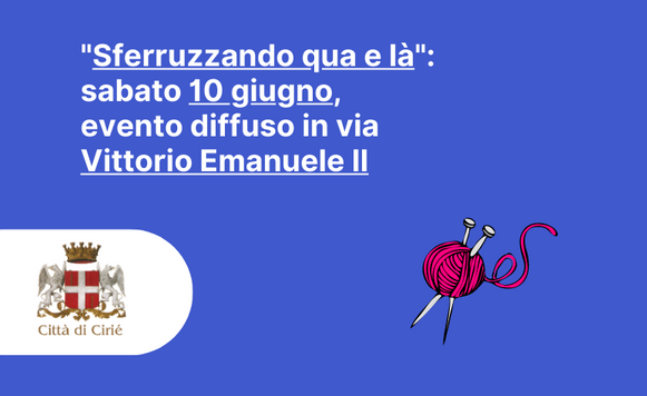 "Sferruzzando qua e là": sabato 10 giugno, evento diffuso in via Vittorio Emanuele II