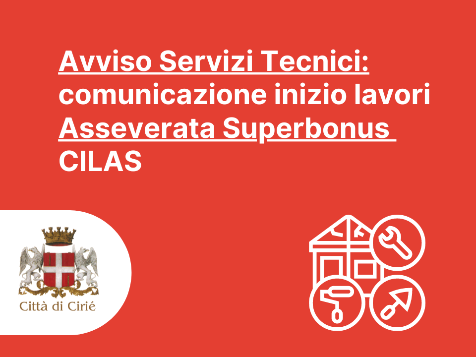 Avviso Servizi Tecnici: comunicazione inizio lavori Asseverata Superbonus – CILAS 