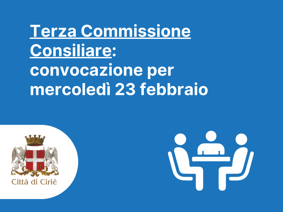 Terza Commissione Consiliare: convocazione per mercoledì 23 febbraio 