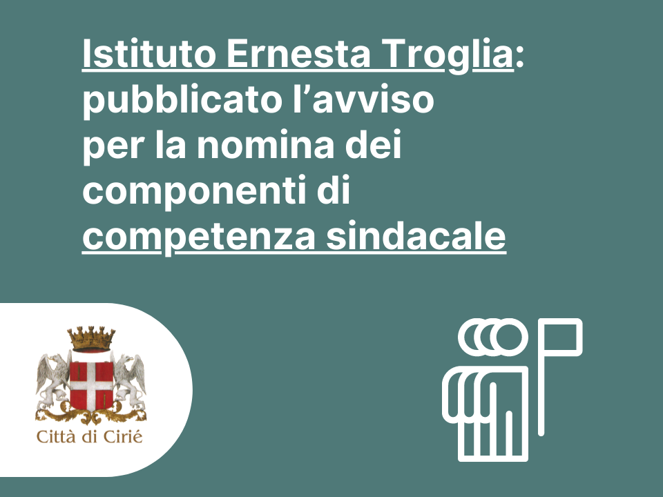 Istituto Ernesta Troglia: pubblicato l’avviso per la nomina dei componenti di competenza sindacale 