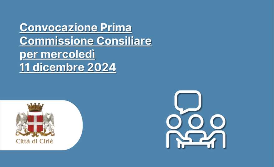 Convocazione Prima Commissione Consiliare per mercoledì 11 dicembre 2024