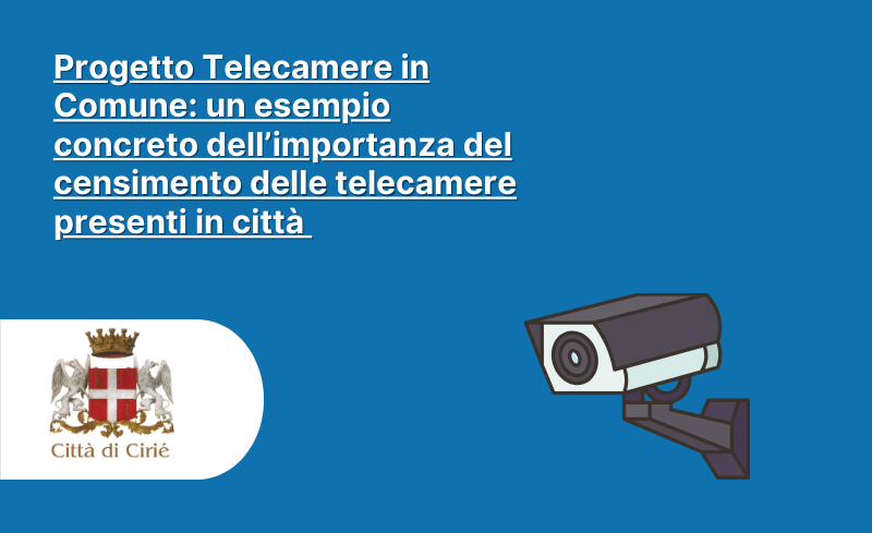 Progetto Telecamere in Comune: un esempio concreto dell’importanza del censimento delle telecamere presenti in città 