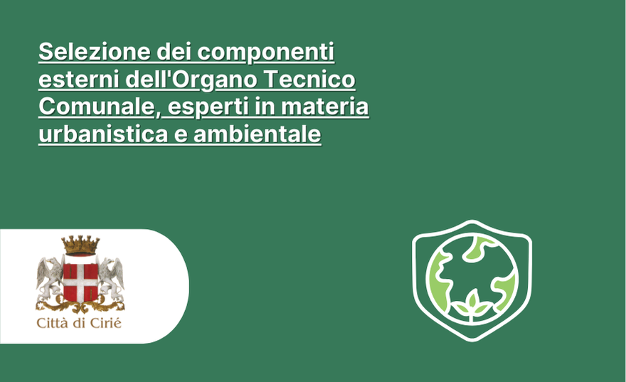 Selezione dei componenti esterni dell'Organo Tecnico Comunale, esperti in materia urbanistica e ambientale