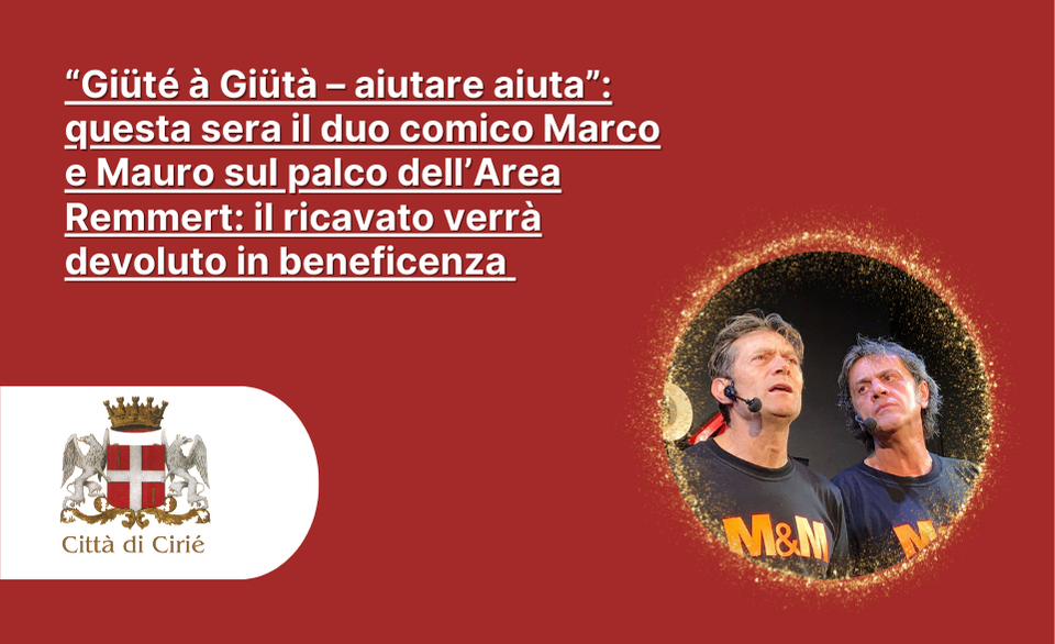 “Giüté à Giütà – aiutare aiuta”: questa sera il duo comico Marco e Mauro sul palco dell’Area Remmert