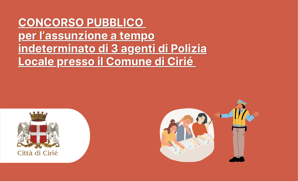 Concorso pubblico per l’assunzione a tempo indeterminato di 3 agenti di Polizia Locale presso il Comune di Cirié 