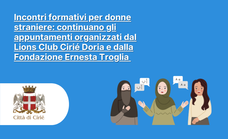  Incontri formativi per donne straniere: continuano gli appuntamenti organizzati dal Lions Club Cirié Doria e dalla Fondazione Ernesta Troglia 