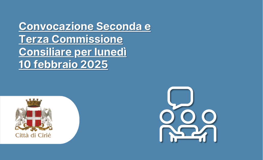 Convocazione della Seconda e Terza Commissione Consiliare per lunedì 10 febbraio 2025