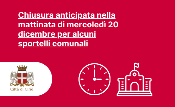 Chiusura anticipata nella mattinata di mercoledì 20 dicembre per alcuni sportelli comunali