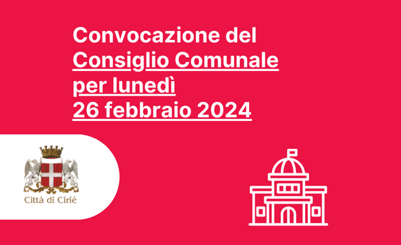 Convocazione del Consiglio Comunale per lunedì 26 febbraio 2024