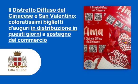 Il Distretto Diffuso del Ciriacese e San Valentino: coloratissimi biglietti d'auguri indistribuzione in questi giorni a sostegno del commercio