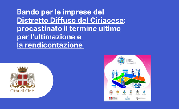 Bando per le imprese del Distretto Diffuso del Ciriacese: procastinato il termine per l'ultimazione e la rendicontazione 