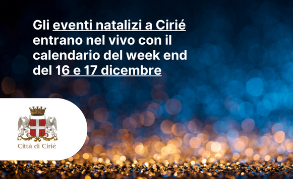 Gli eventi natalizi a Cirié entrano nel vivo con il calendario della settimana in corso