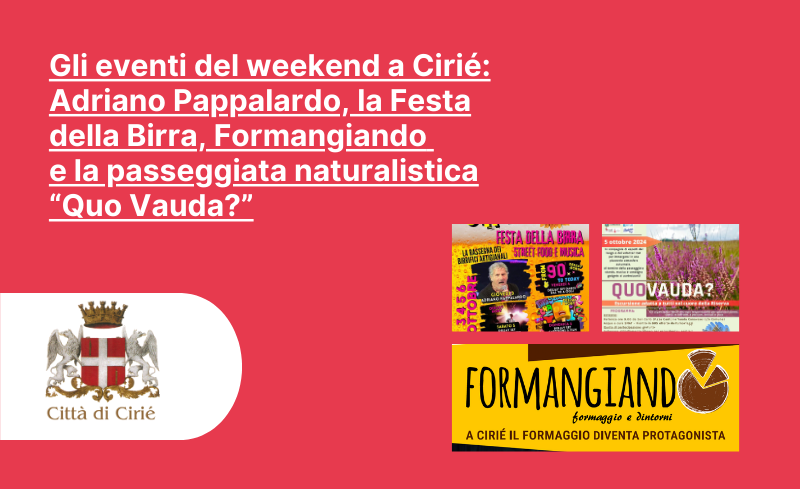 Gli eventi del weekend a Cirié: Adriano Pappalardo, la Festa della Birra, Formangiando  e la passeggiata naturalustica “Quo Vauda?”