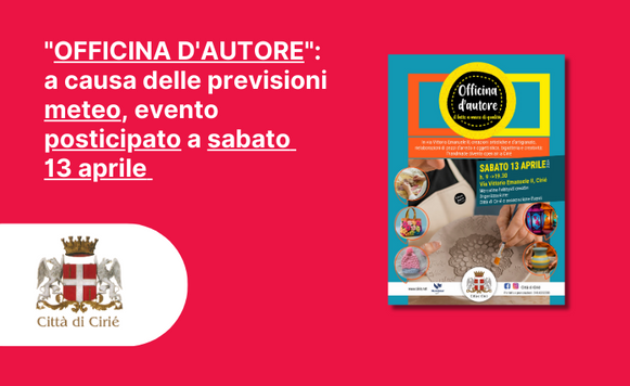 "OFFICINA D'AUTORE": a causa delle previsioni meteo, evento posticipato a sabato 13 aprile 