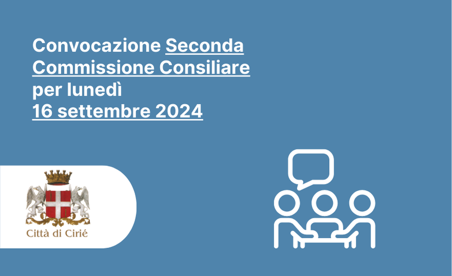 Convocazione Seconda Commissione Consiliare per lunedì 16 settembre 2024