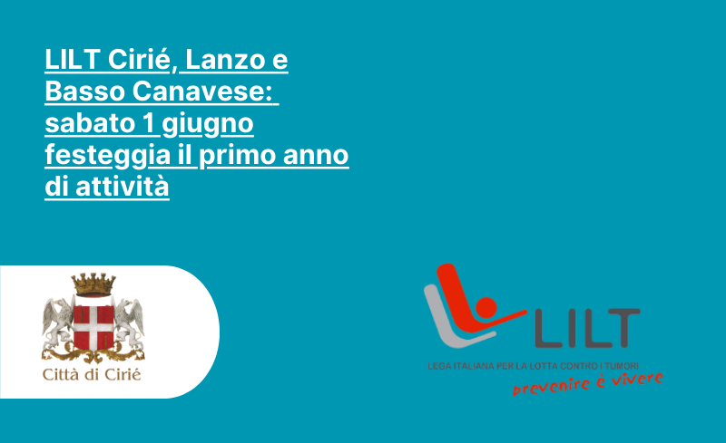 LILT Cirié, Lanzo e Basso Canavese: sabato 1 giugno festeggia un anno di attività