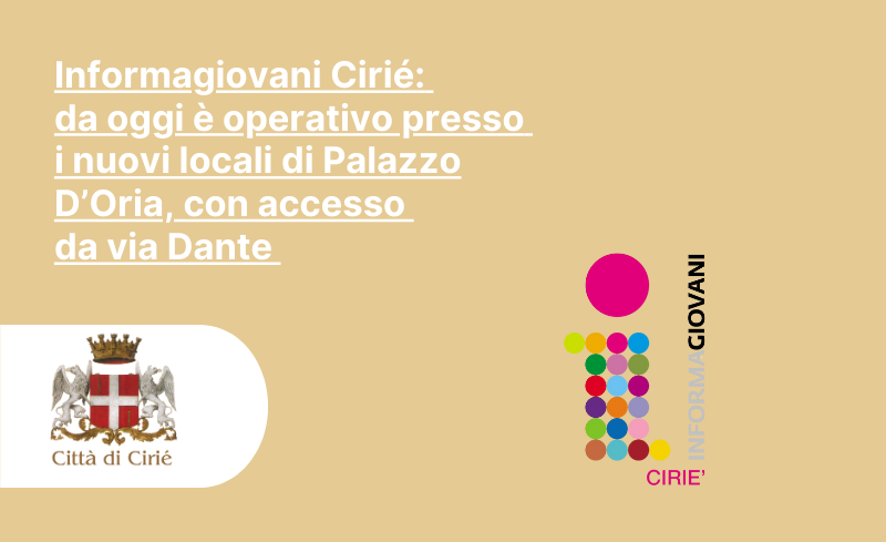 Informagiovani Cirié: da oggi è operativo presso i nuovi locali di Palazzo D’Oria, con accesso da via Dante 