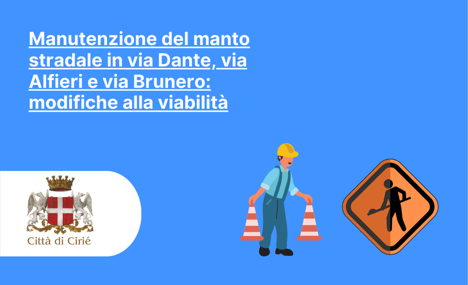 Manutenzione del manto stradale in via Dante, via Alfieri e via Brunero: modifiche alla viabilità
