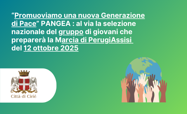 “Promuoviamo una nuova Generazione di Pace” PANGEA : al via la selezione nazionale del gruppo di 40 giovani che preparerà la Marcia di PerugiAssisi del 12 ottobre 2025