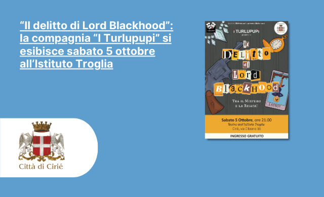 “Il delitto di Lord Blackhood”: la compagnia “I Turlupupi” si esibisce sabato 5 ottobre all’Istituto Troglia