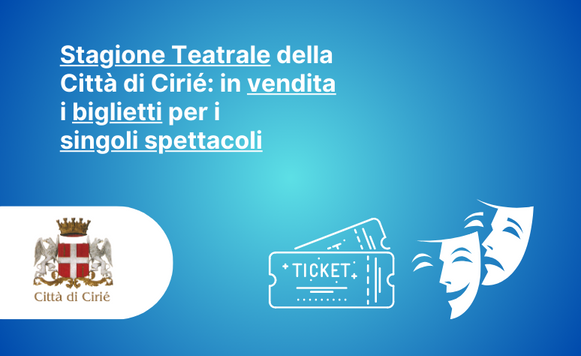 Stagione Teatrale Città di Cirié: in vendita i biglietti per i singoli spettacoli 