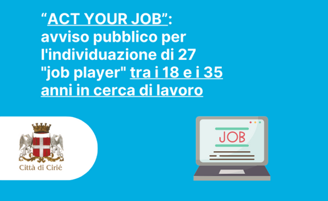 “ACT YOUR JOB”: avviso pubblico per l'individuazione di 27 "job player" tra i 18 e i 35 anni in cerca di lavoro  