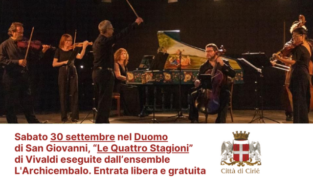 Sabato 30 settembre nel Duomo  di San Giovanni, “Le Quattro Stagioni”  di Vivaldi eseguite dall’ensemble L'Archicembalo. Entrata libera e gratuita