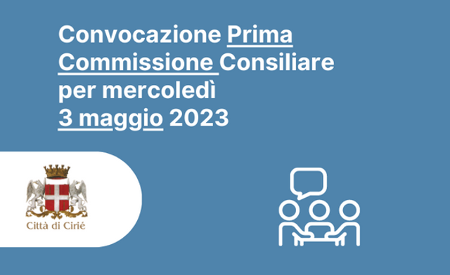 Convocazione Prima Commissione Consiliare per mercoledì 3 maggio 2023