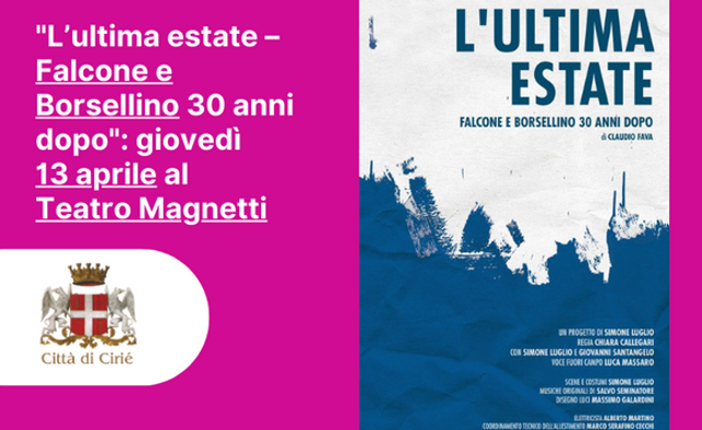 "L’ultima estate – Falcone e Borsellino 30 anni dopo": giovedì 13 aprile al Teatro Magnetti