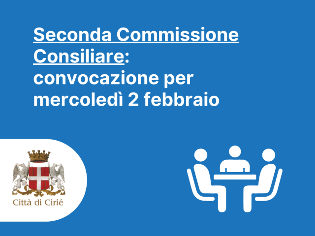 Seconda Commissione Consiliare: convocazione per mercoledì 2 febbraio 