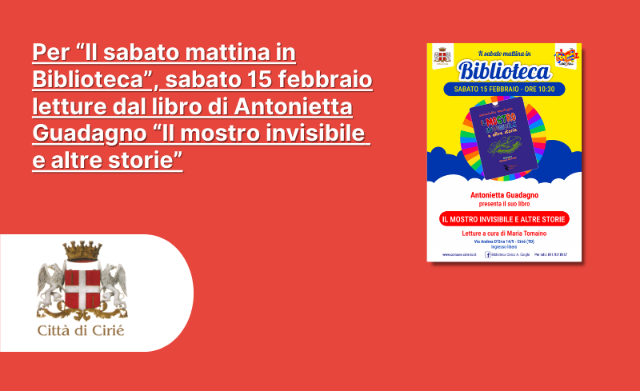  Per “Il sabato mattina in Biblioteca”, sabato 15 febbraio letture dal libro di Antonietta Guadagno “Il mostro invisibile e altre storie”  